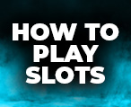 How to Play Slots